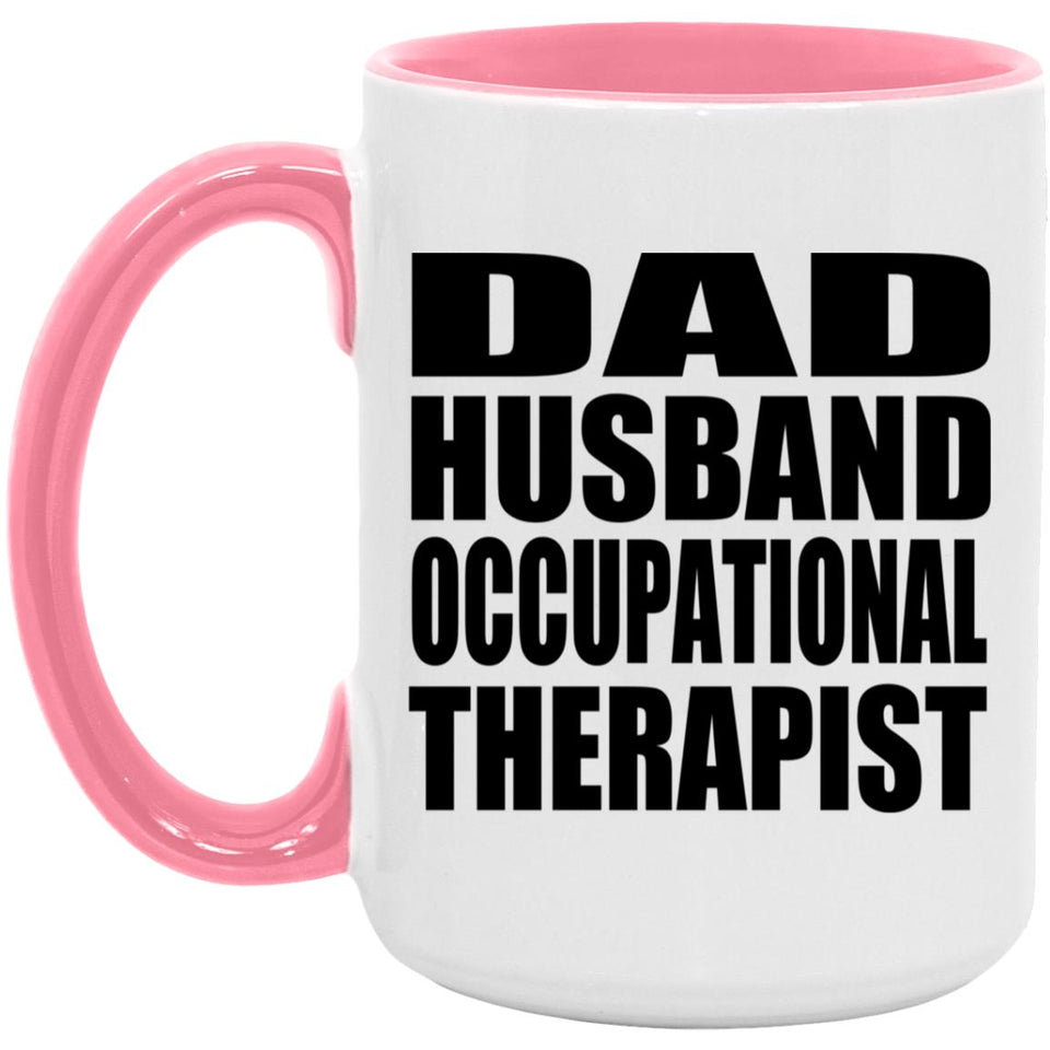 Dad Husband Occupational Therapist - 15oz Accent Mug Pink