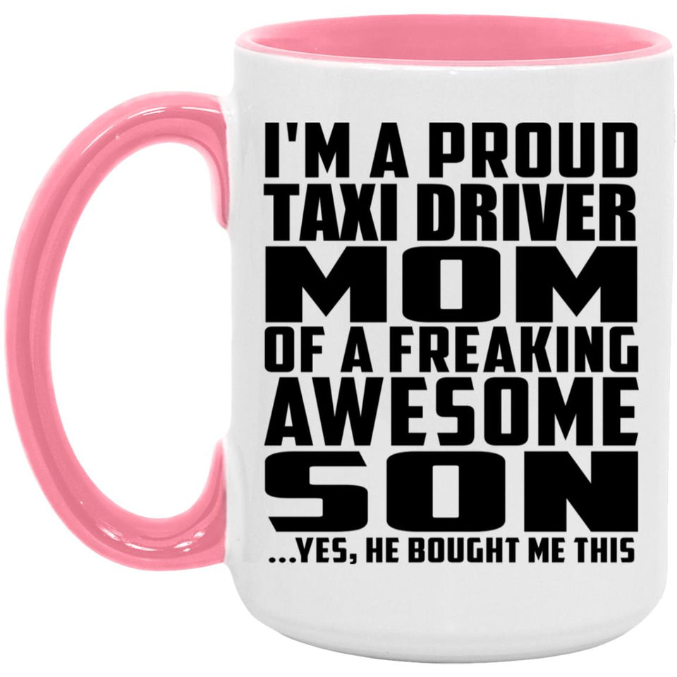 Proud Taxi Driver Mom Of Awesome Son - 15oz Accent Mug Pink