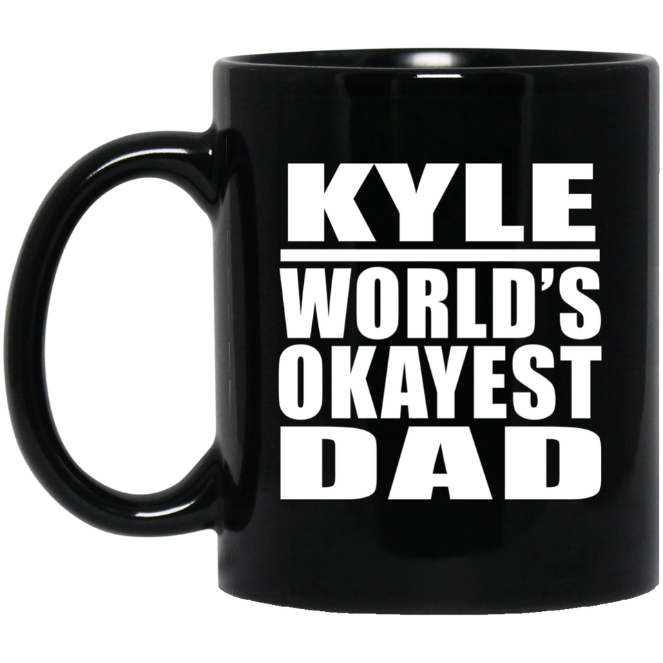Kyle World's Okayest Dad - 11 Oz Coffee Mug Black