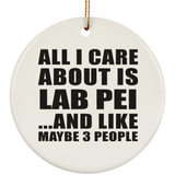 All I Care About Is Lab Pei - Circle Ornament