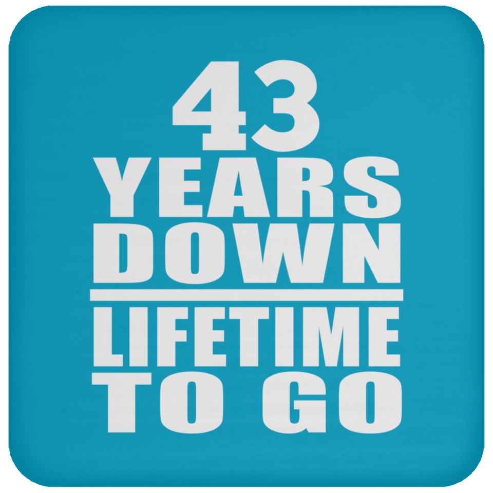 43rd Anniversary 43 Years Down Lifetime To Go - Drink Coaster