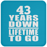 43rd Anniversary 43 Years Down Lifetime To Go - Drink Coaster