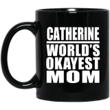Catherine World's Okayest Mom - 11 Oz Coffee Mug Black