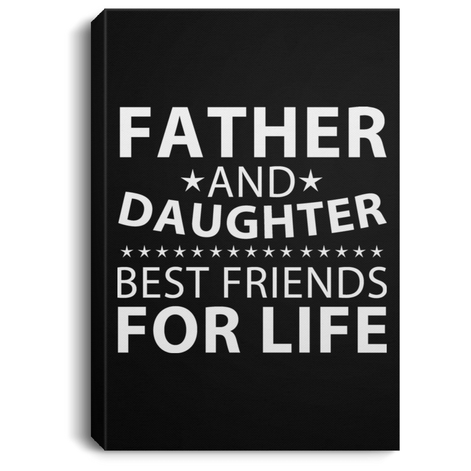 Father and Daughter, Best Friends For Life - Canvas Portrait