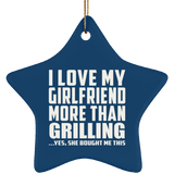 I Love My Girlfriend More Than Grilling - Star Ornament