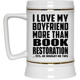 I Love My Boyfriend More Than Book Restoration - Beer Stein