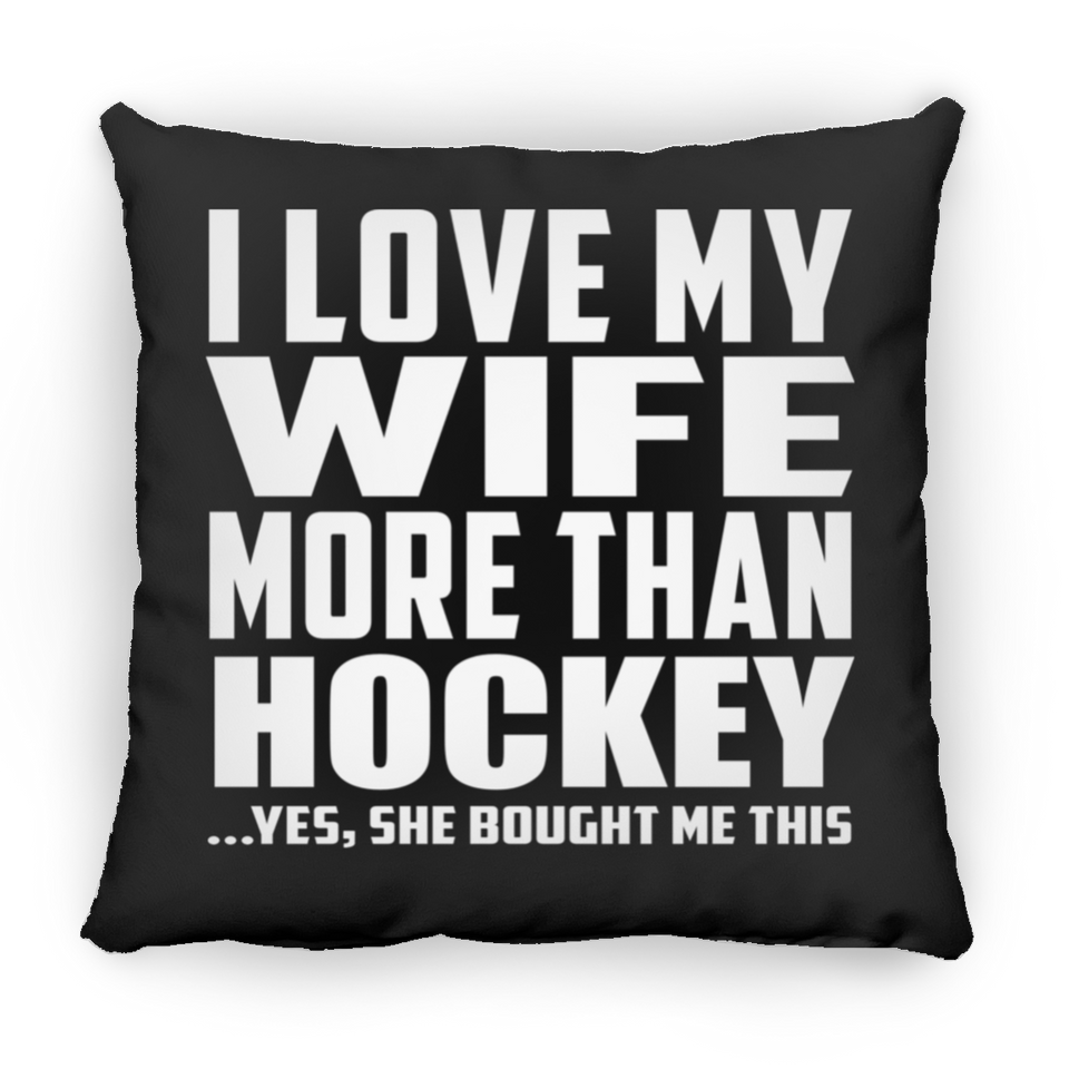 I Love My Wife More Than Hockey - Throw Pillow Black