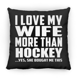 I Love My Wife More Than Hockey - Throw Pillow Black