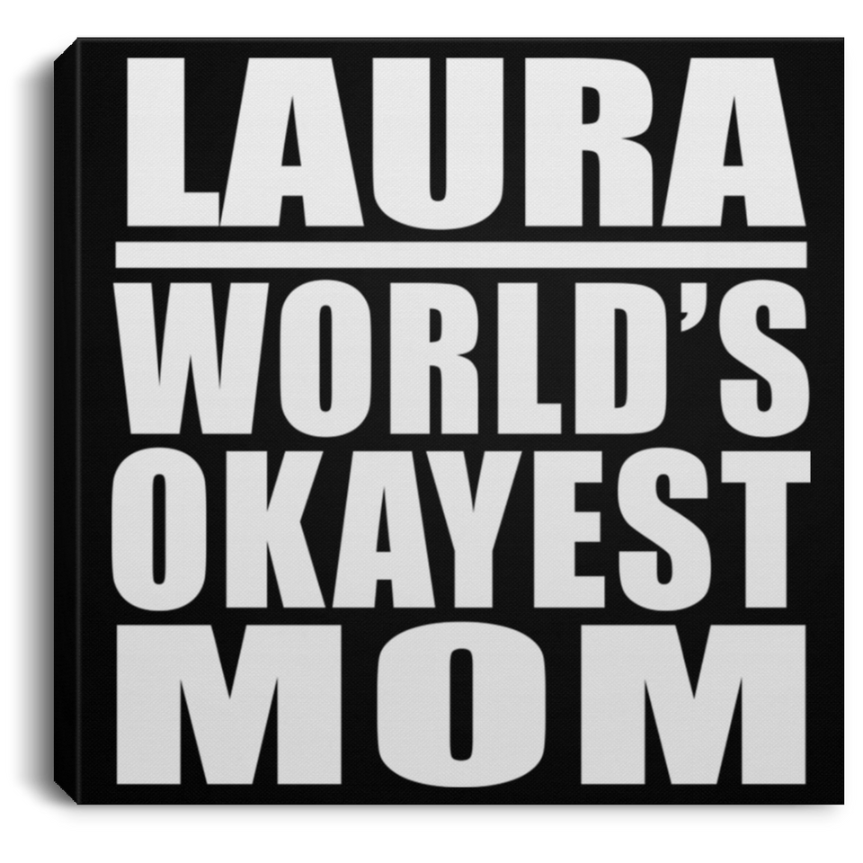 Laura World's Okayest Mom - Canvas Square