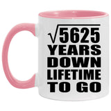 75th Anniversary Square Root of 5625 Years Lifetime To Go - 11oz Accent Mug Pink