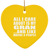 All I Care About Is My Gran - Heart Ornament