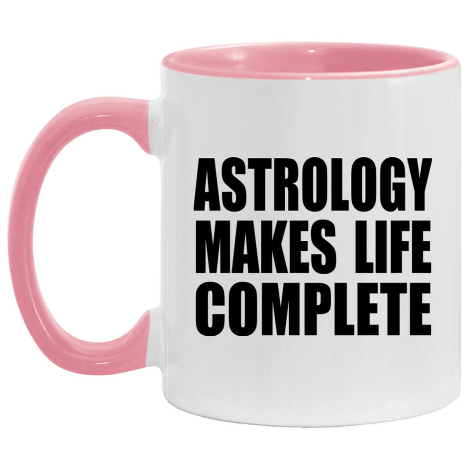 Astrology Makes Life Complete - 11oz Accent Mug Pink