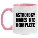 Astrology Makes Life Complete - 11oz Accent Mug Pink