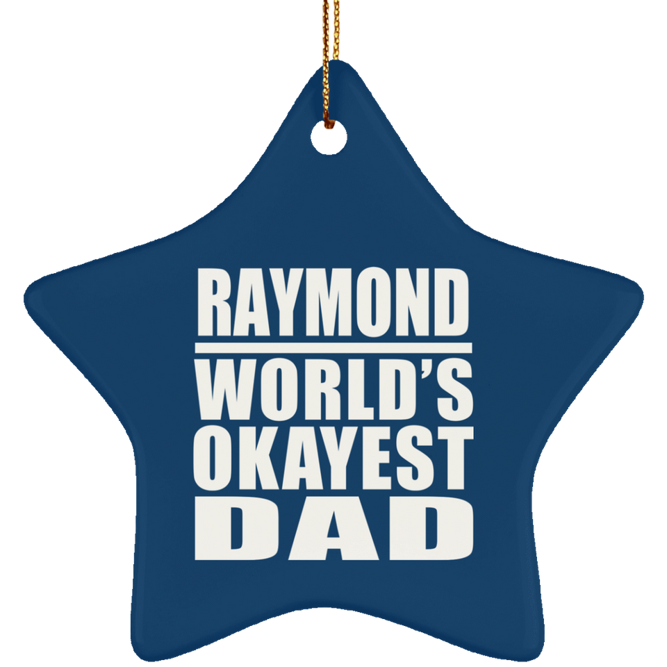 Raymond World's Okayest Dad - Star Ornament
