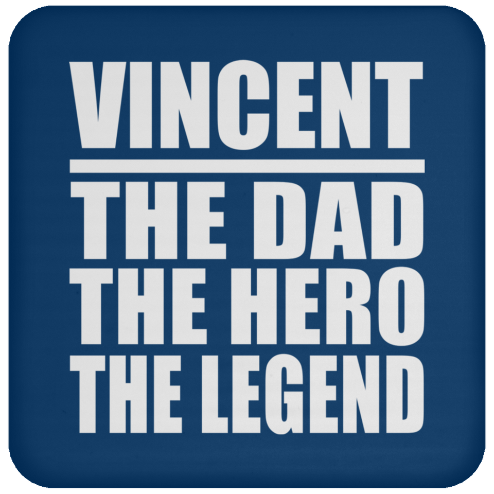Vincent The Dad The Hero The Legend - Drink Coaster