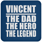 Vincent The Dad The Hero The Legend - Drink Coaster