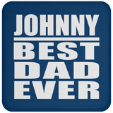 Johnny Best Dad Ever - Drink Coaster