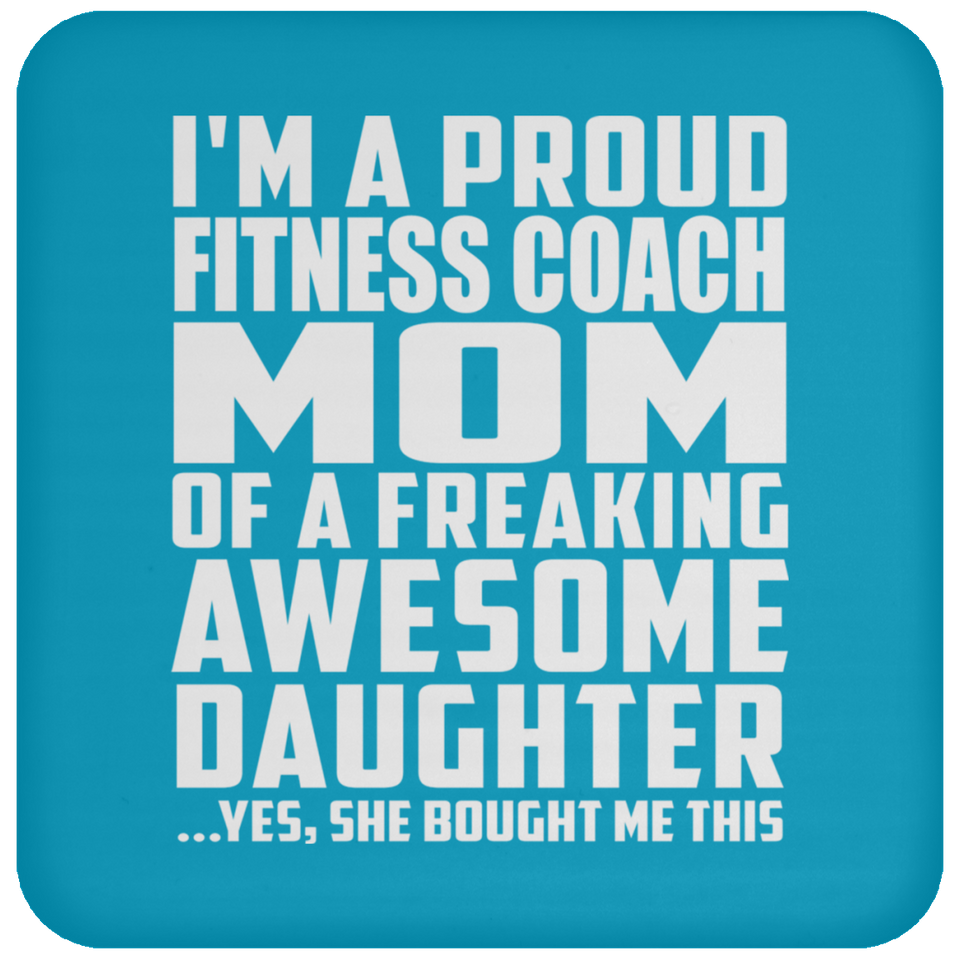Proud Fitness Coach Mom Of Awesome Daughter - Drink Coaster
