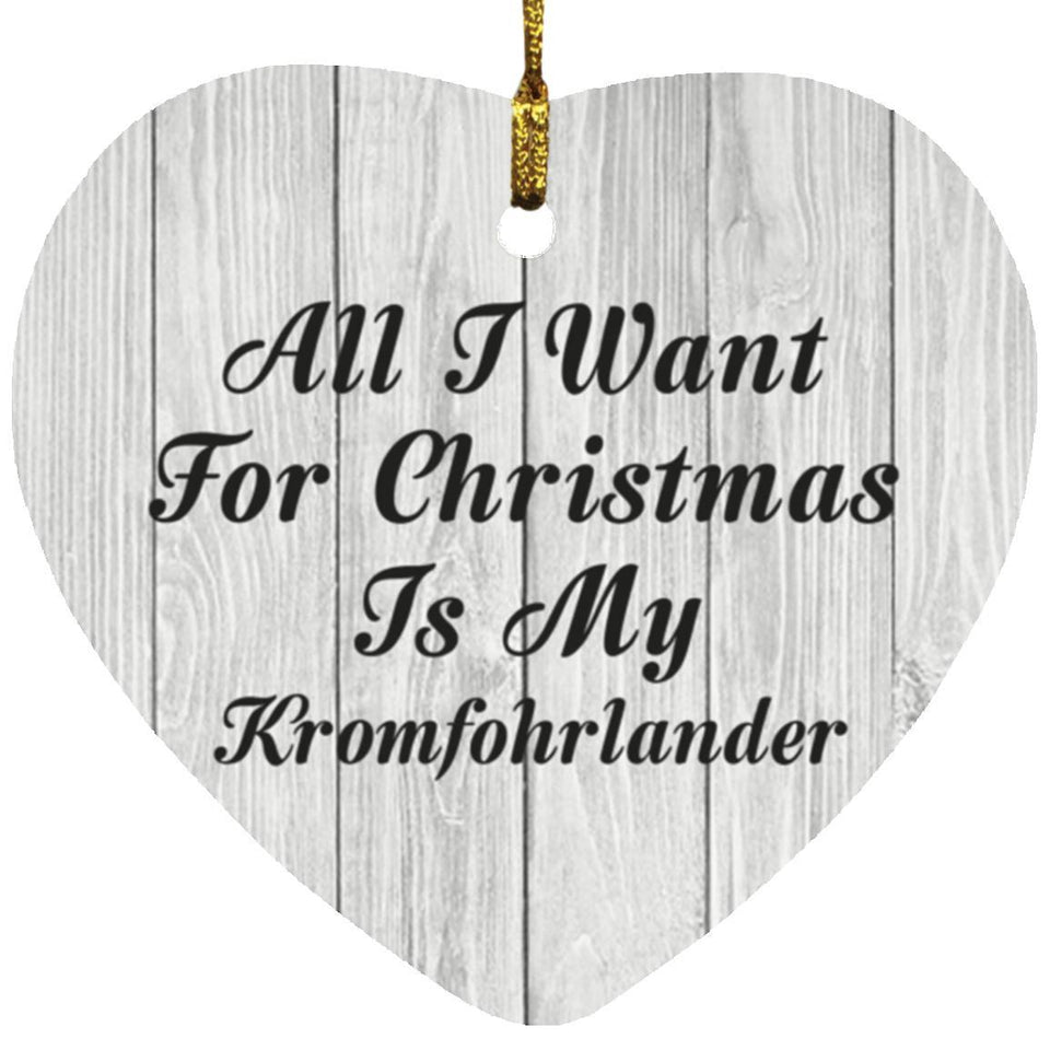 All I Want For Christmas Is My Kromfohrlander - Heart Ornament F
