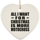 All I Want For Christmas Is More Motocross - Heart Ornament
