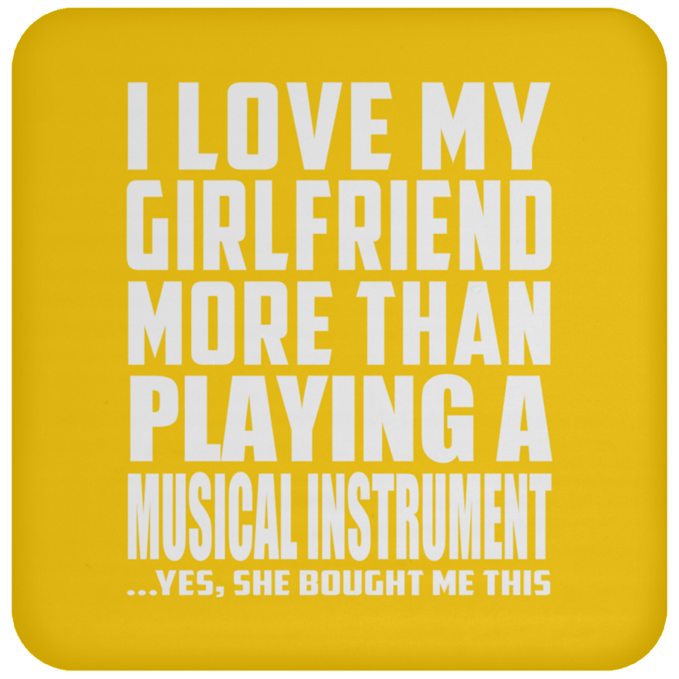 I Love My Girlfriend More Than Playing A Musical Instrument - Drink Coaster