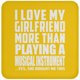I Love My Girlfriend More Than Playing A Musical Instrument - Drink Coaster