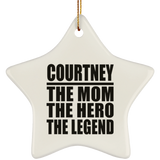 Courtney The Mom The Hero The Legend - Star Ornament