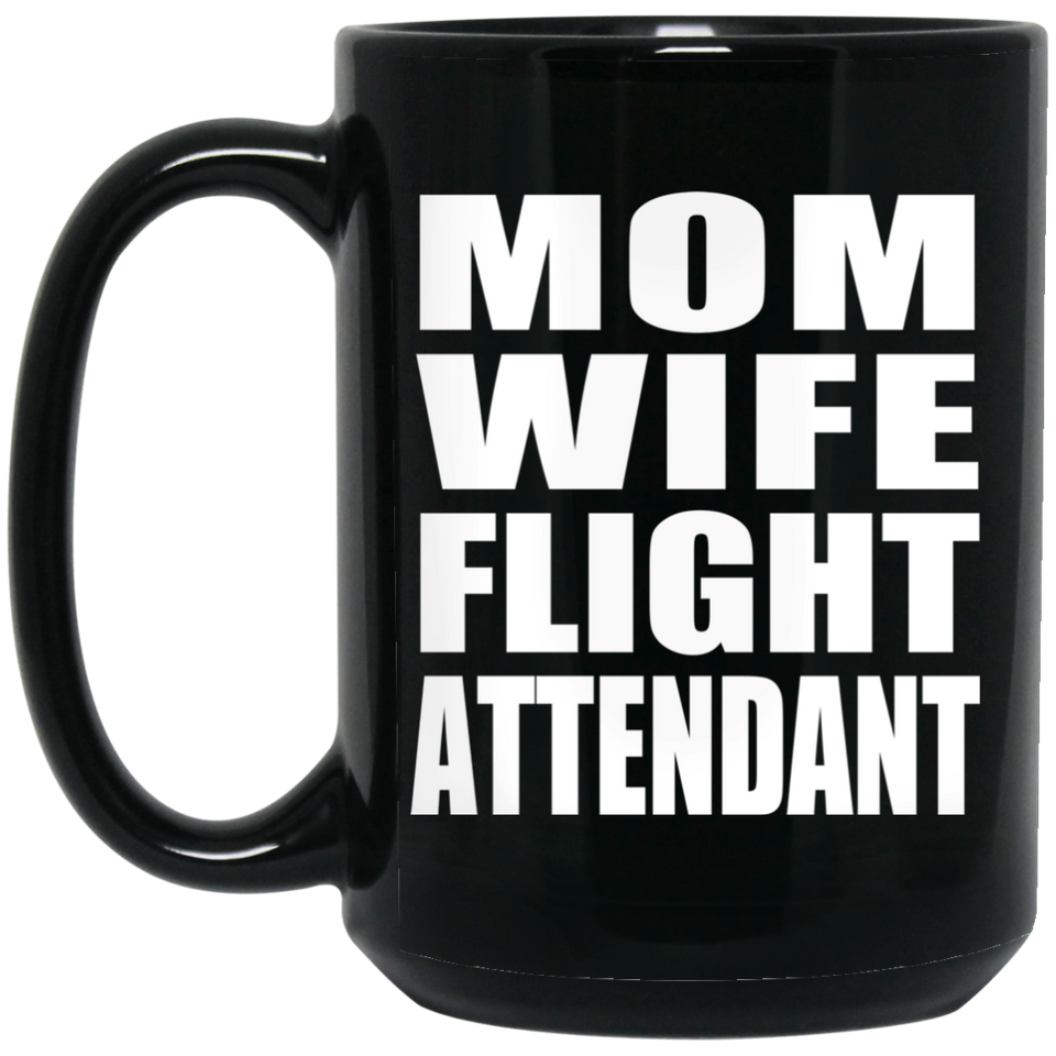Mom Wife Flight Attendant - 15oz Coffee Mug Black
