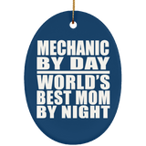 Mechanic By Day World's Best Mom By Night - Oval Ornament