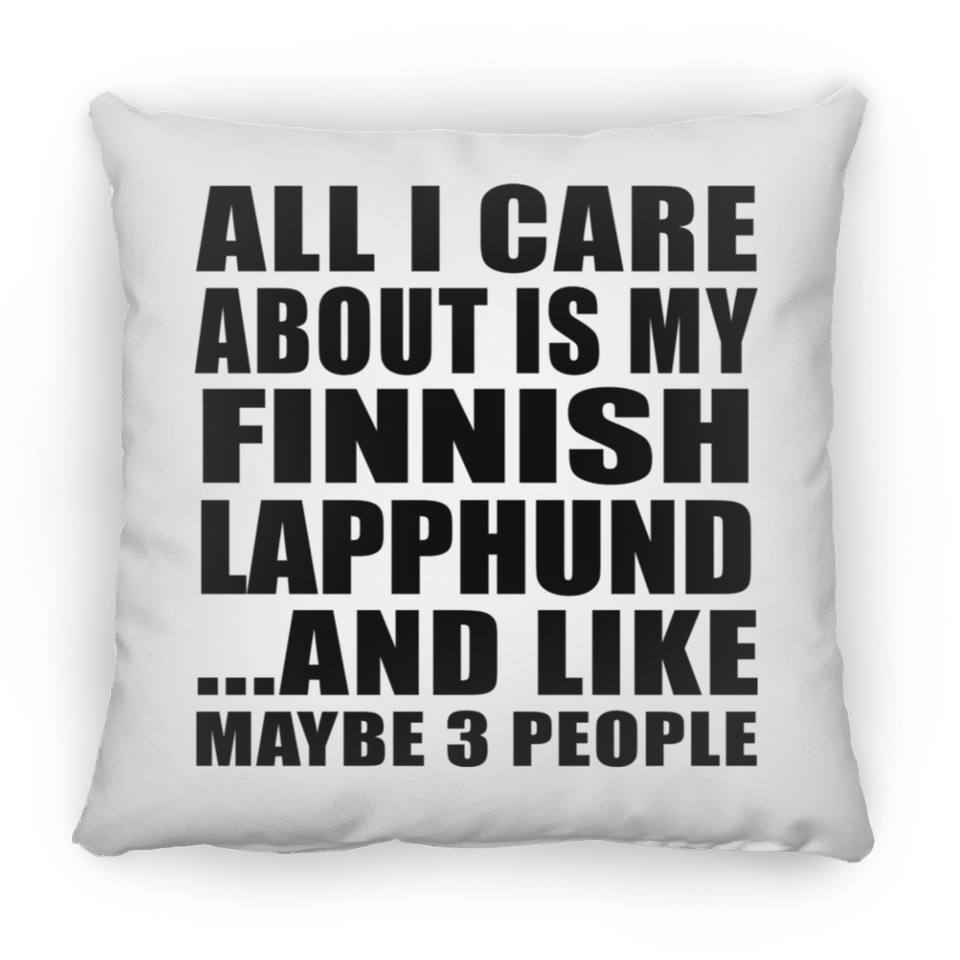 All I Care About Is My Finnish Lapphund - Throw Pillow