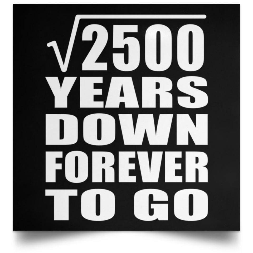 50th Anniversary Square Root of 2500 Years Down Forever To Go - Poster Square