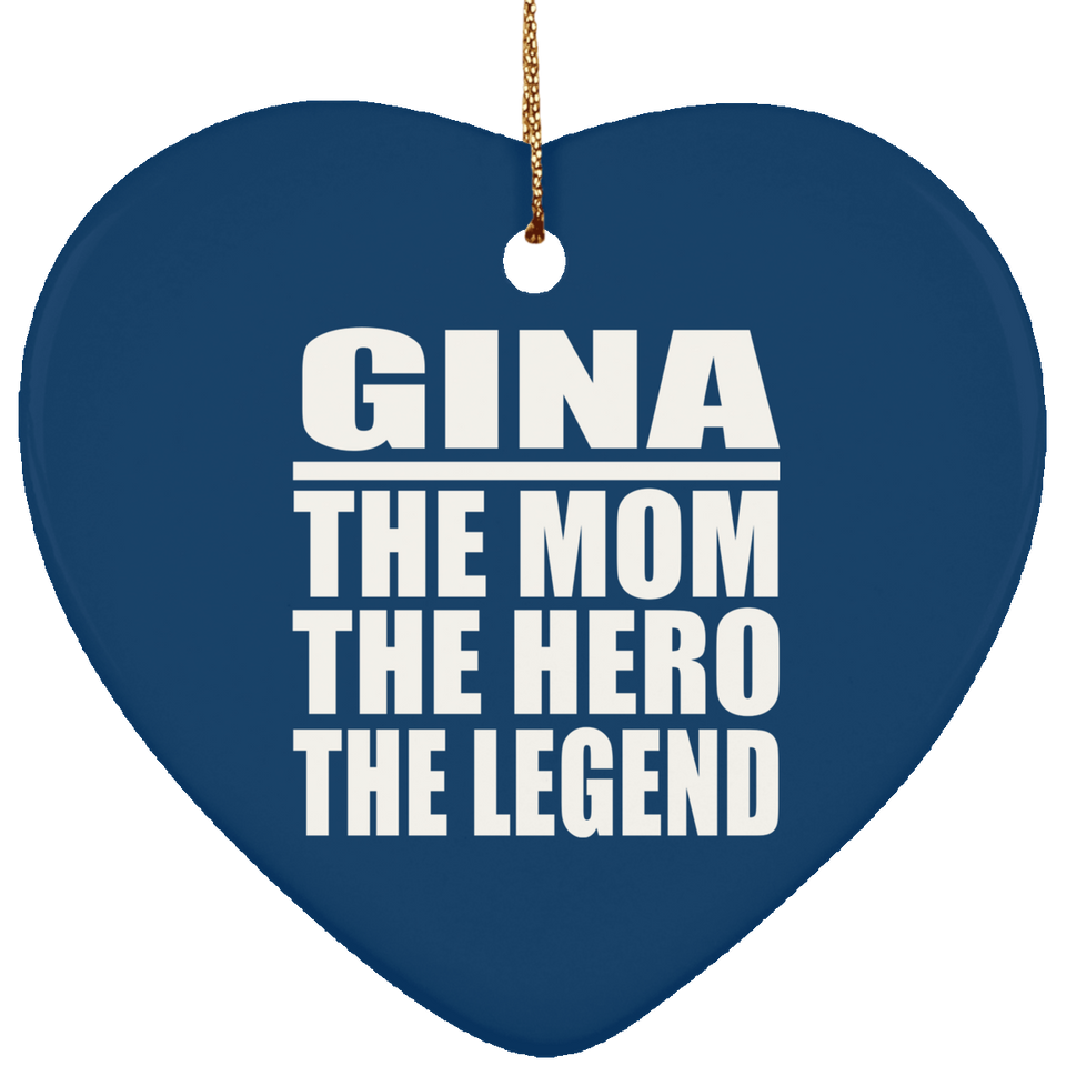 Gina The Mom The Hero The Legend - Heart Ornament