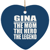 Gina The Mom The Hero The Legend - Heart Ornament