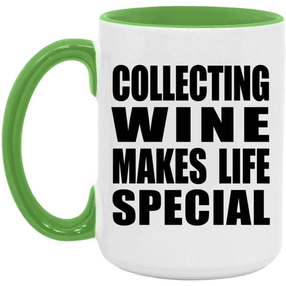 Collecting Wine Makes Life Special - 15oz Accent Mug Green
