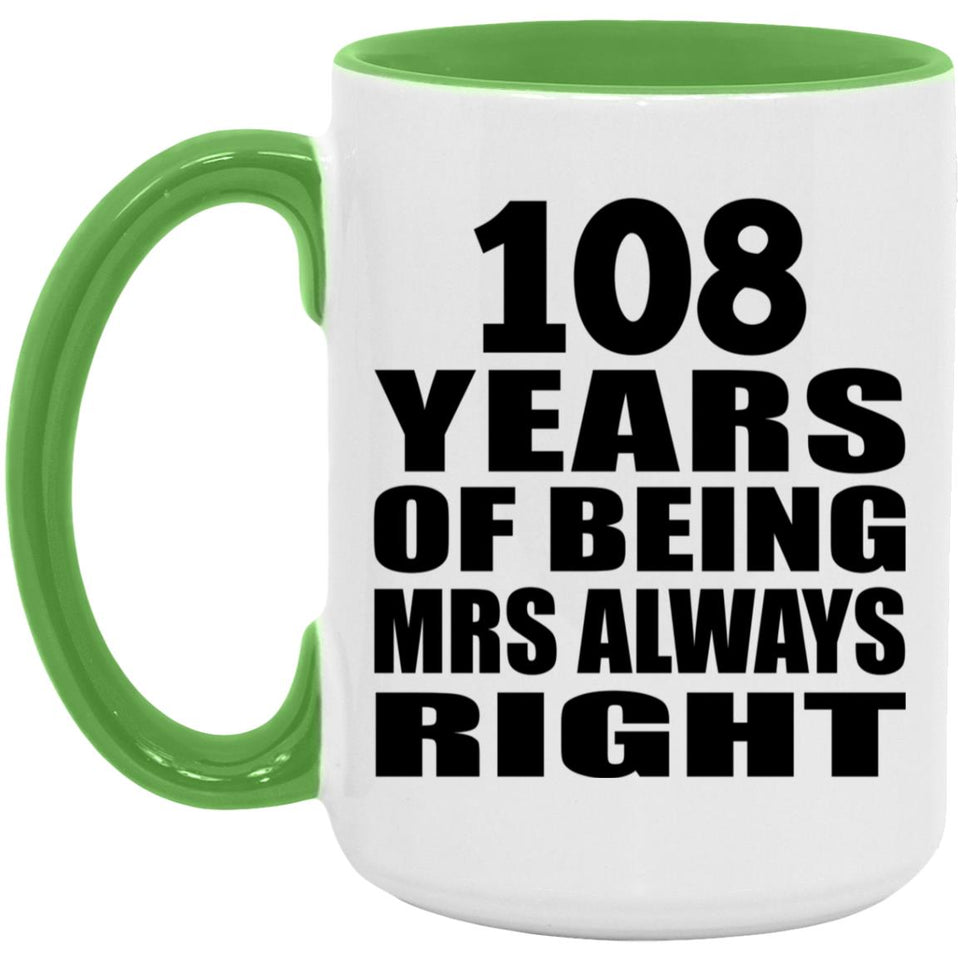 108th Anniversary 108 Years of Being Mrs Always Right - 15oz Accent Mug Green
