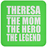 Theresa The Mom The Hero The Legend - Drink Coaster