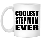 Coolest Step Mum Ever - 11 Oz Coffee Mug