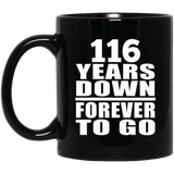 116th Anniversary 116 Years Down Forever to Go - 11oz Coffee Mug Black
