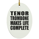 Tenor Trombone Makes Life Complete - Oval Ornament
