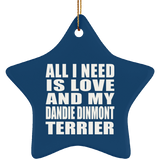 All I Need Is Love And My Dandie Dinmont Terrier - Star Ornament