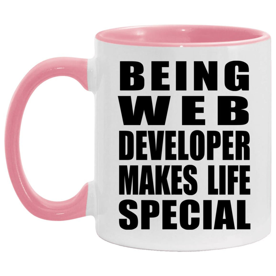 Being Web Developer Makes Life Special - 11oz Accent Mug Pink