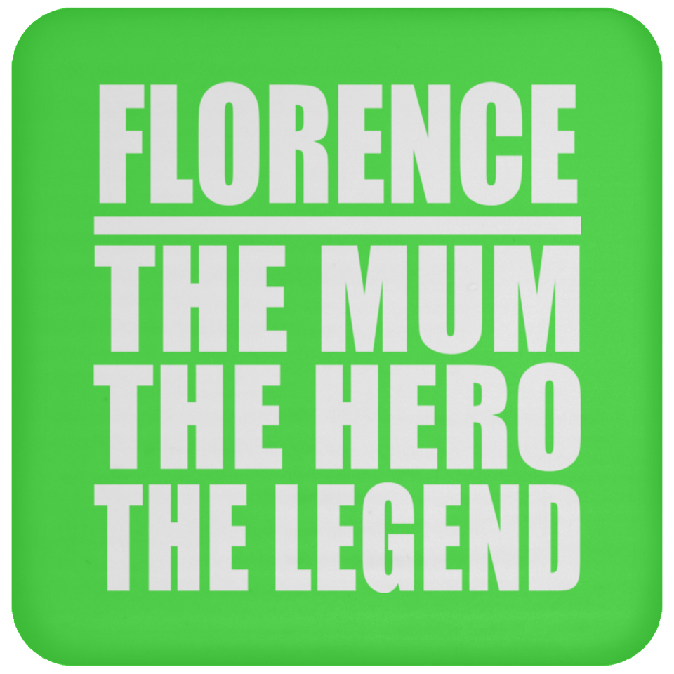 Florence The Mum The Hero The Legend - Drink Coaster