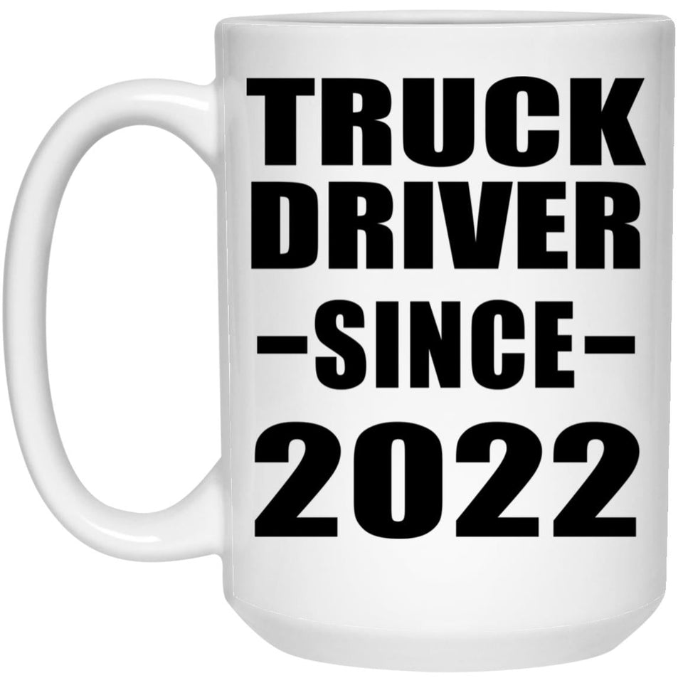 Truck Driver Since 2022 - 15oz Coffee Mug