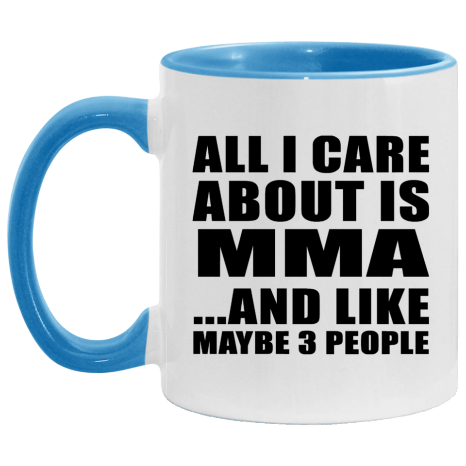 All I Care About Is MMA - 11oz Accent Mug Blue