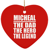 Micheal The Dad The Hero The Legend - Heart Ornament