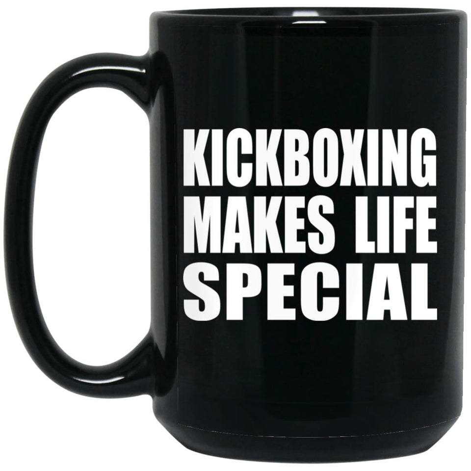Kickboxing Makes Life Special - 15oz Coffee Mug Black