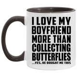 I Love My Boyfriend More Than Collecting Butterflies - 11oz Accent Mug Black