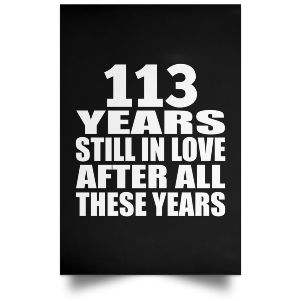 113th Anniversary 113 Years Still In Love After These Years - Poster Portrait