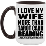 I Love My Wife More Than Tarot Card Reading - 15oz Accent Mug Black