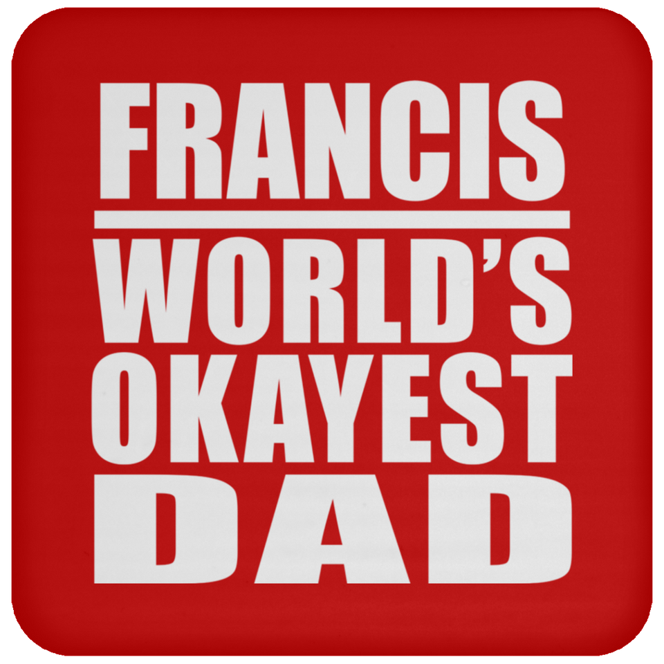Francis World's Okayest Dad - Drink Coaster